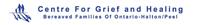 Centre for Grief and Healing (Bereaved Families of Ontario - Halton/Peel) logo